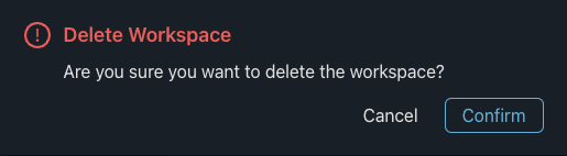 Deleting a Workspace Confirmation